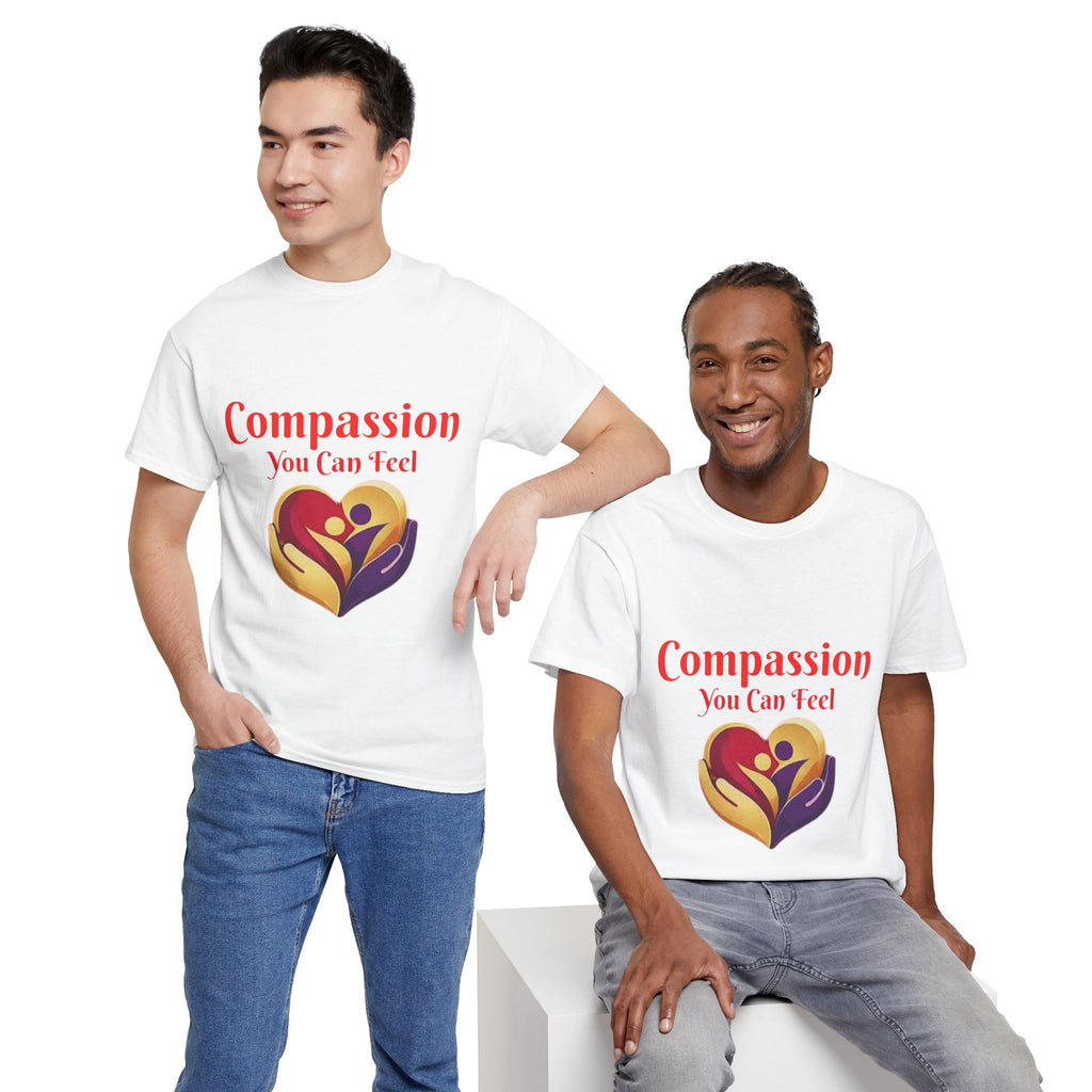 Compassion You Can Feel T-Shirt — Wear the Message, Share the Heart