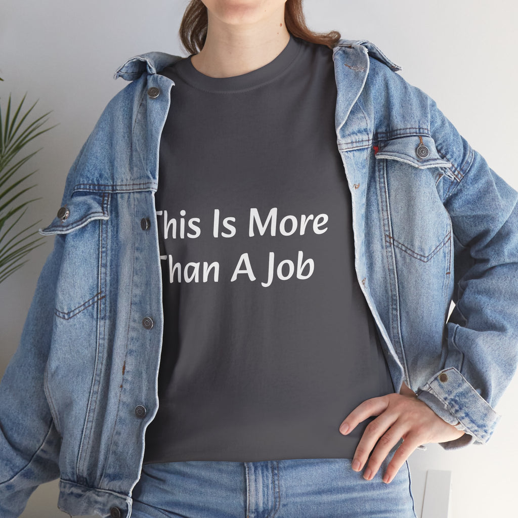 'This Is More Than A Job' T-Shirt — Proud Work Ethic Tee
