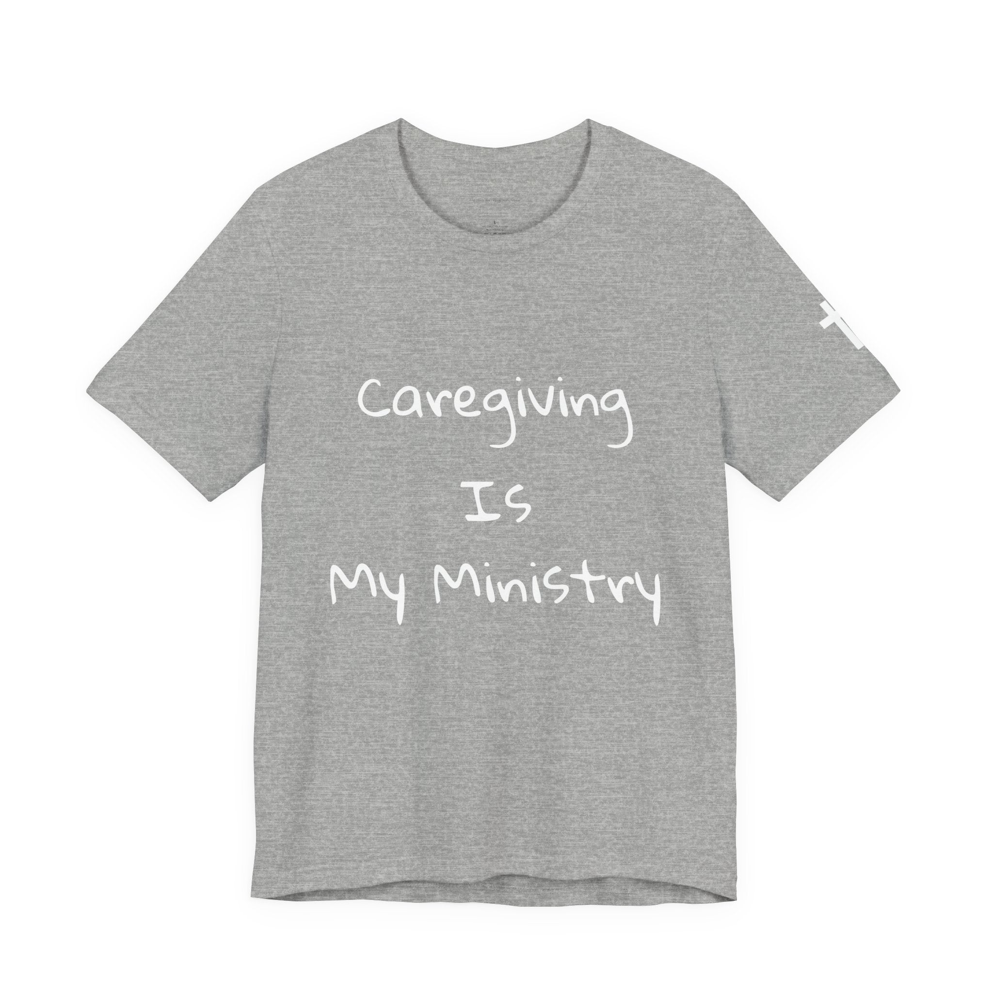 Caregiving Is My Ministry T-Shirt — Faith-Based Caregiver Tee
