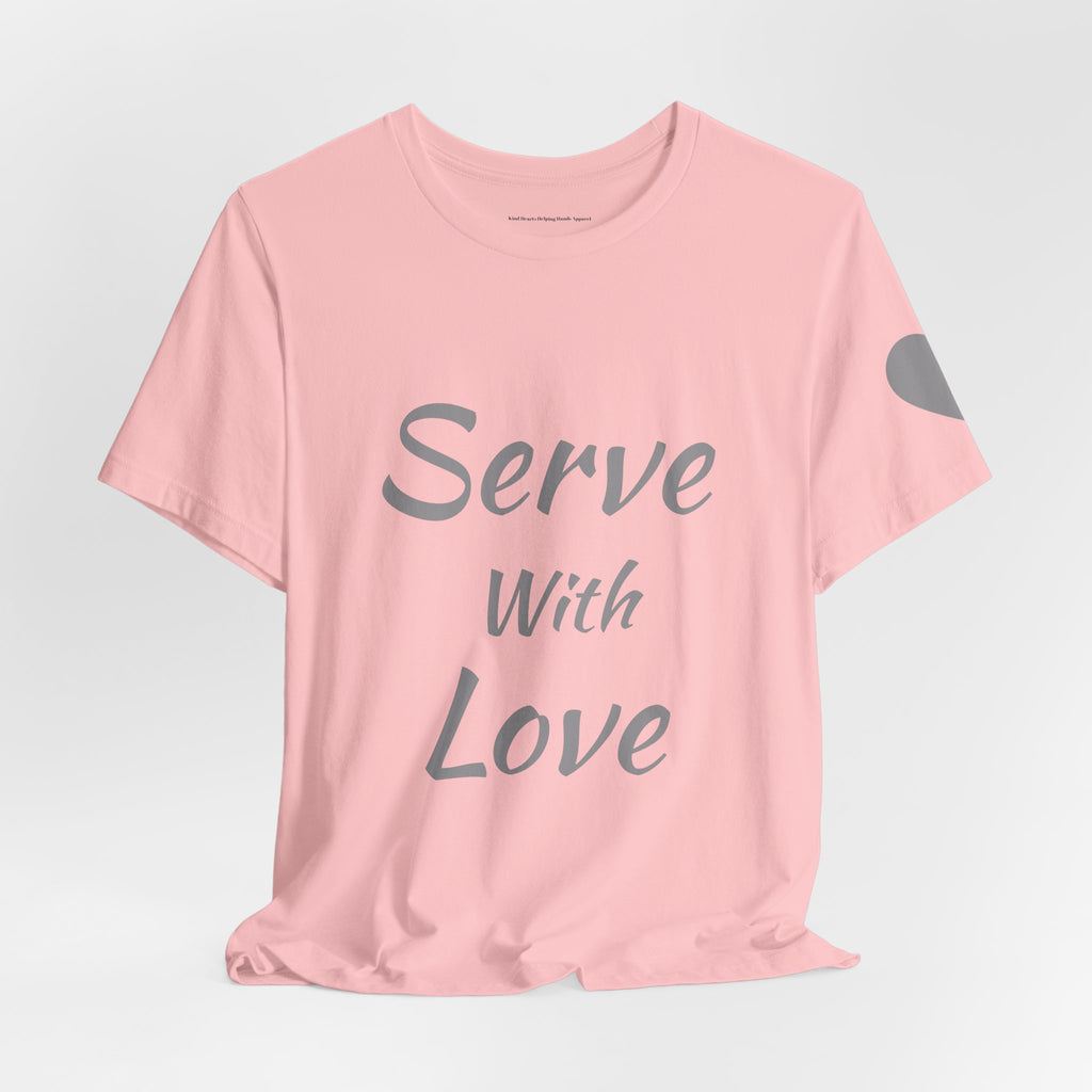 Serve With Love Tee — Heartfelt Volunteer/Charity Short Sleeve Shirt