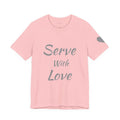 Serve With Love Tee — Heartfelt Volunteer/Charity Short Sleeve Shirt