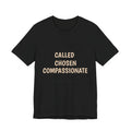 Called Chosen Compassionate T‑Shirt - Inspirational Tee