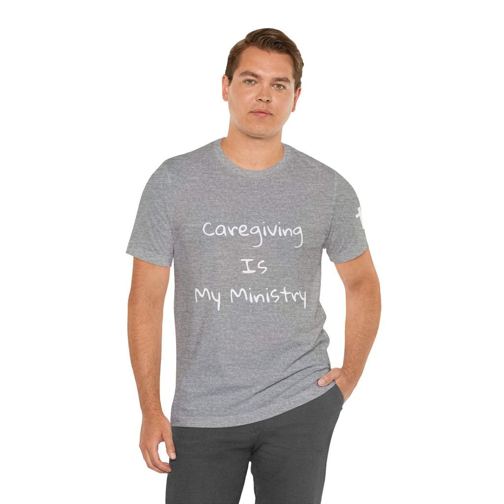 Caregiving Is My Ministry T-Shirt — Faith-Based Caregiver Tee