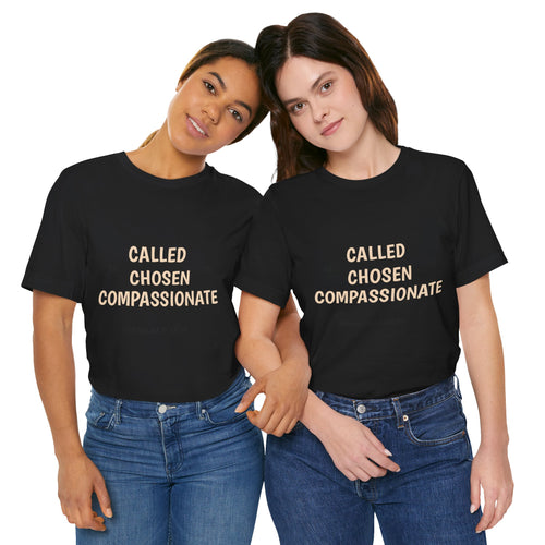 Called Chosen Compassionate T‑Shirt - Inspirational Tee