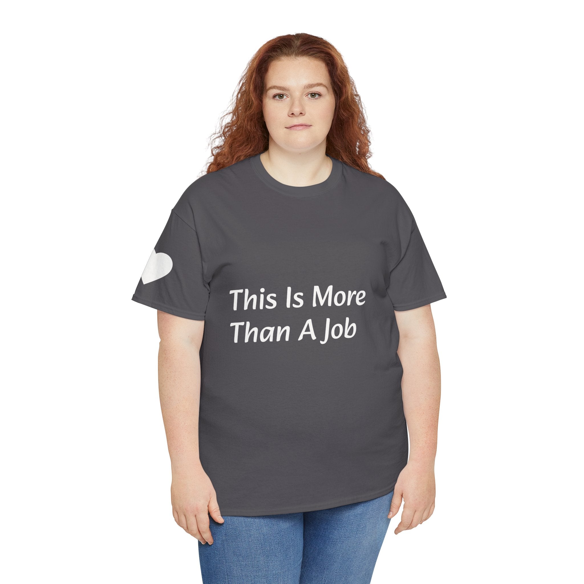 'This Is More Than A Job' T-Shirt — Proud Work Ethic Tee