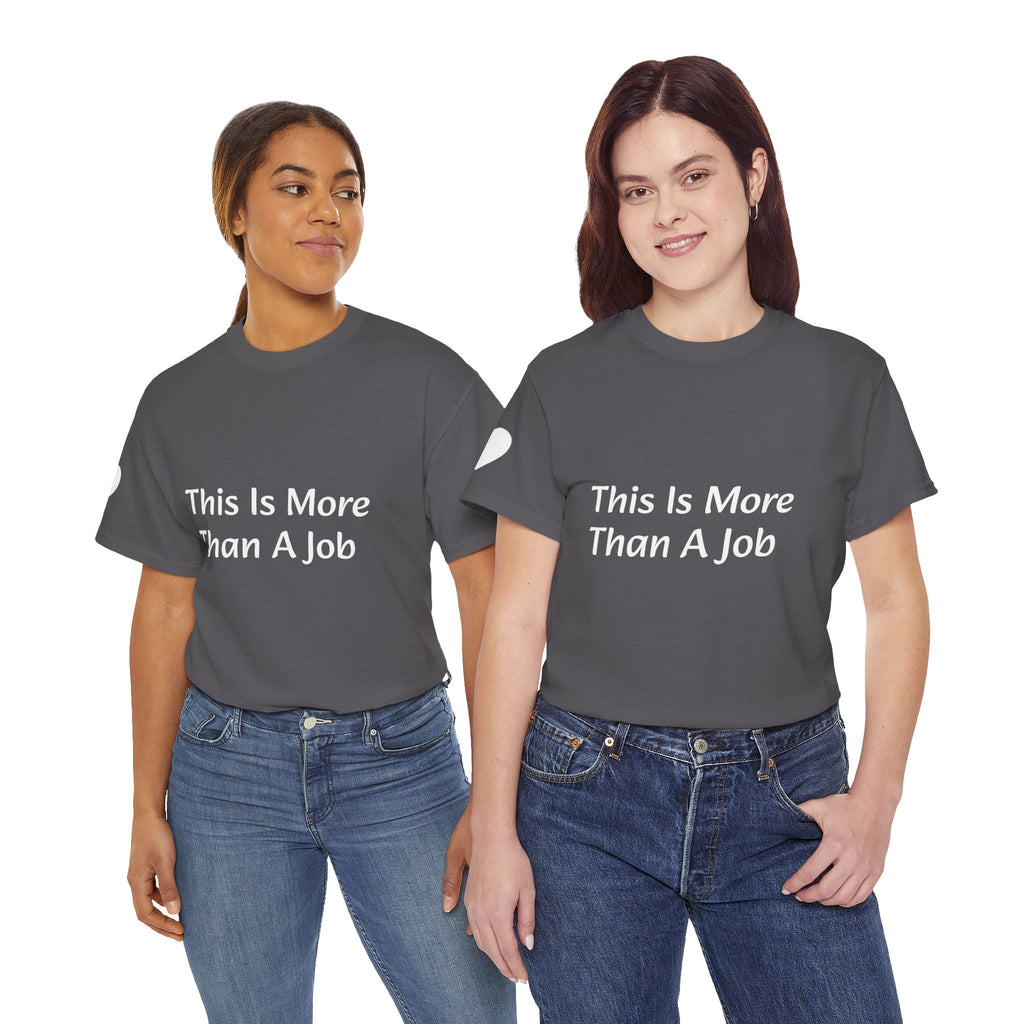 'This Is More Than A Job' T-Shirt — Proud Work Ethic Tee